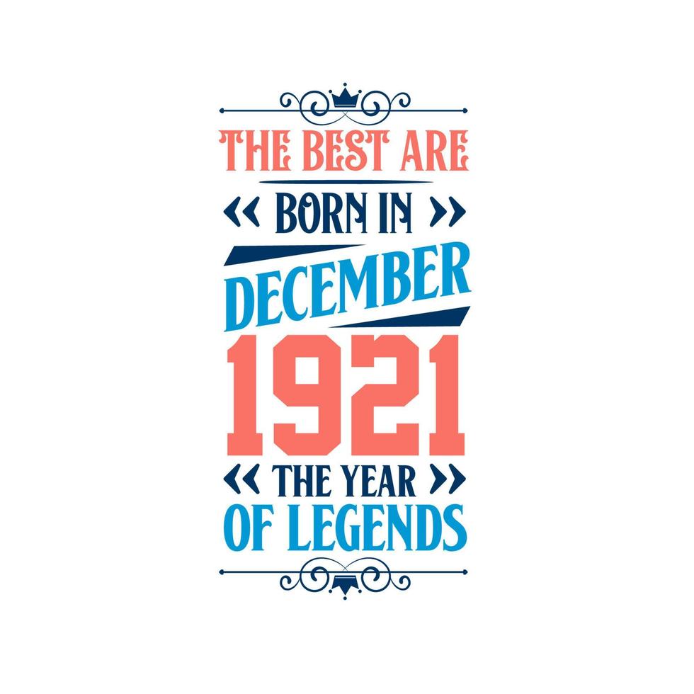 Best are born in December 1921. Born in December 1921 the legend Birthday vector