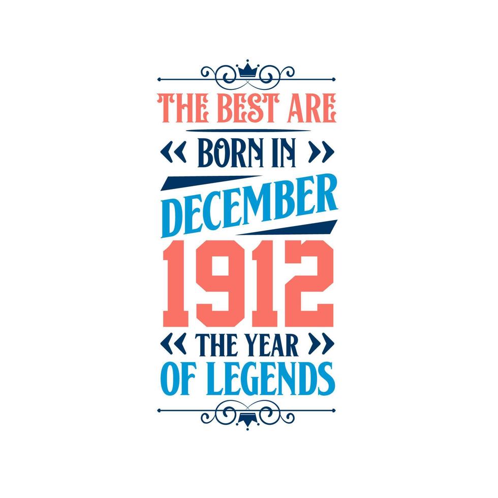 Best are born in December 1912. Born in December 1912 the legend Birthday vector