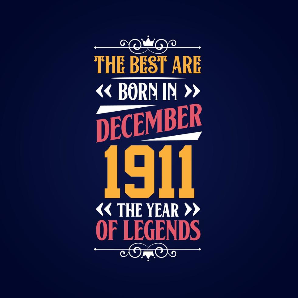 Best are born in December 1911. Born in December 1911 the legend Birthday vector