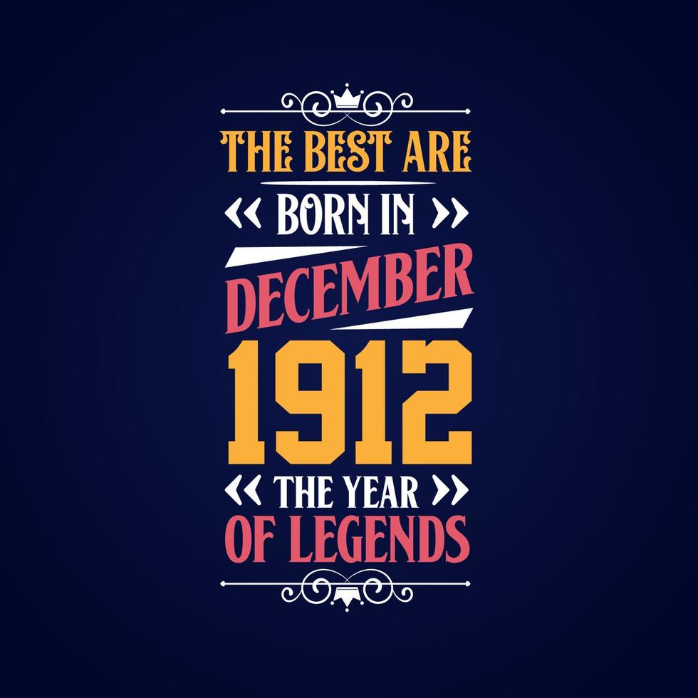 Best are born in December 1912. Born in December 1912 the legend Birthday vector