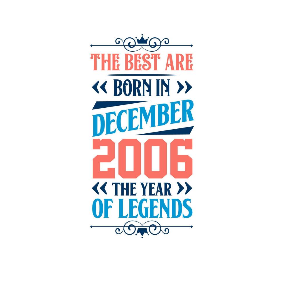 Best are born in December 2006. Born in December 2006 the legend Birthday vector