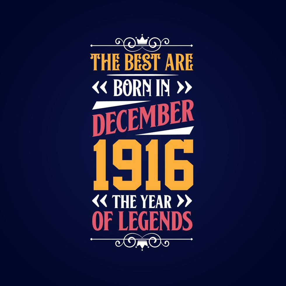 Best are born in December 1916. Born in December 1916 the legend Birthday vector