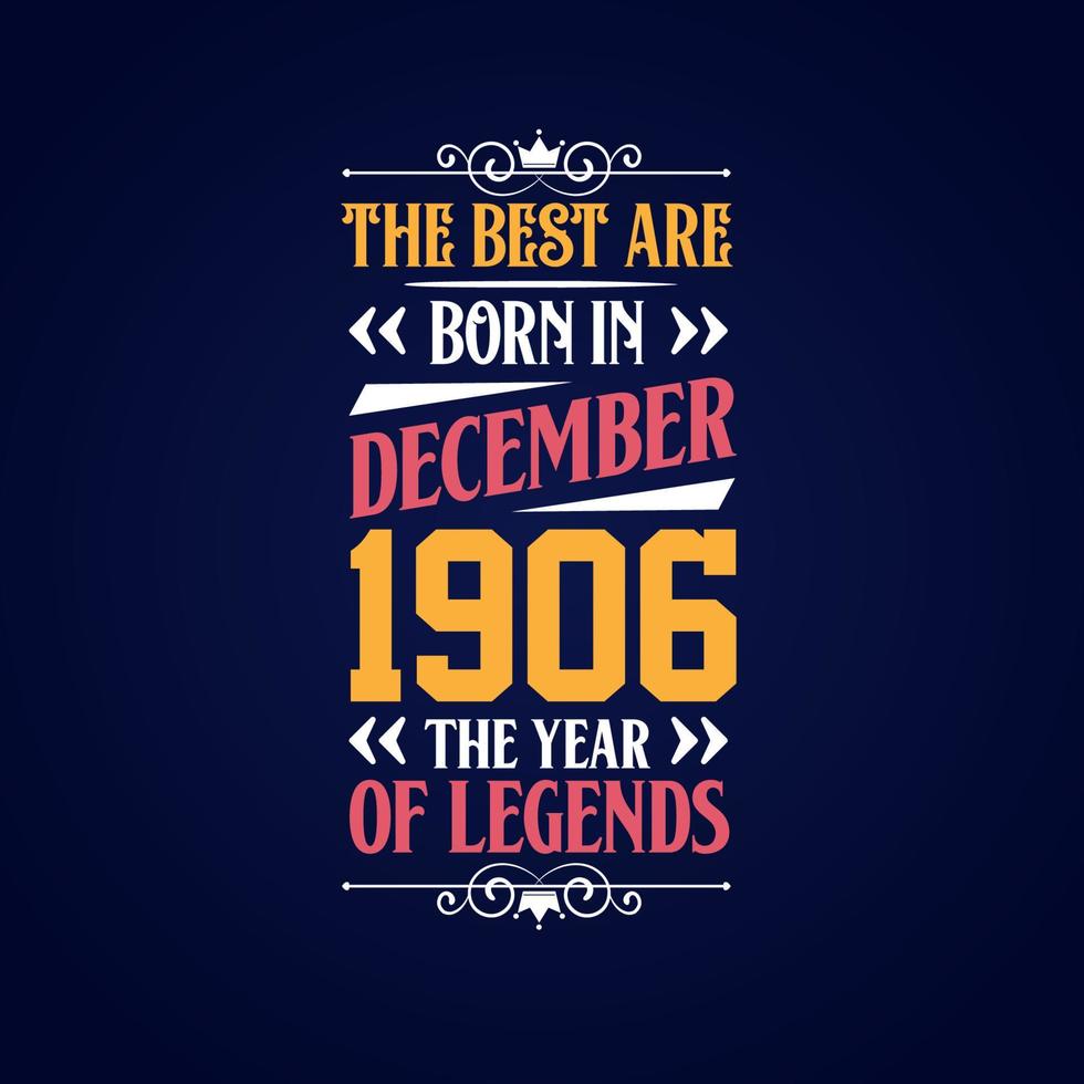 Best are born in December 1906. Born in December 1906 the legend Birthday vector