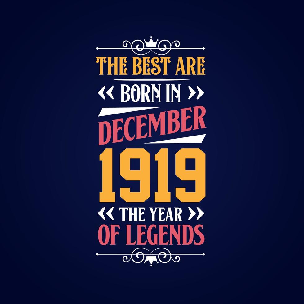 Best are born in December 1919. Born in December 1919 the legend Birthday vector