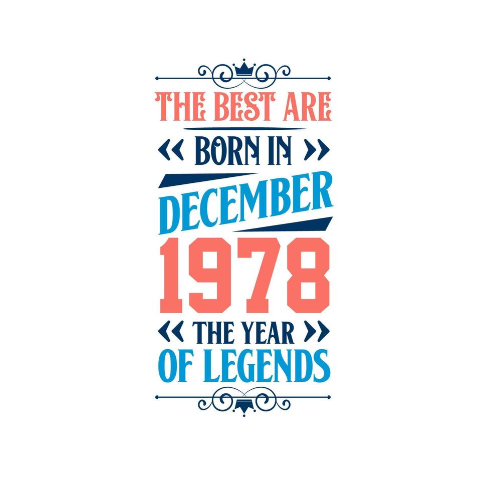 Best are born in December 1978. Born in December 1978 the legend Birthday vector