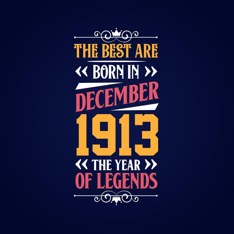 Best are born in December 1913. Born in December 1913 the legend Birthday vector
