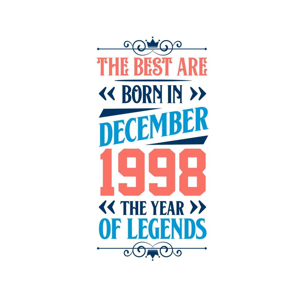 Best are born in December 1998. Born in December 1998 the legend Birthday vector