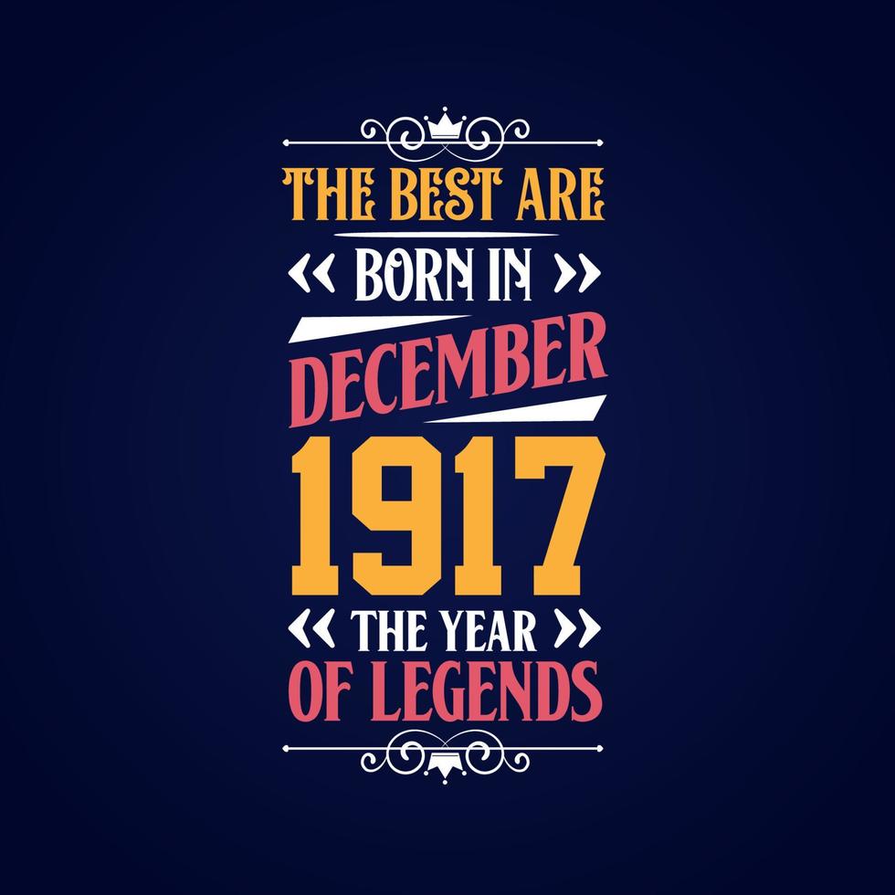 Best are born in December 1917. Born in December 1917 the legend Birthday vector