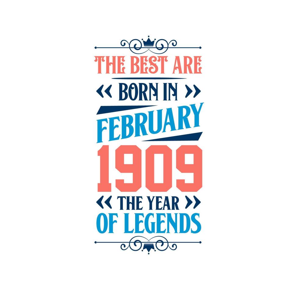 Best are born in February 1909. Born in February 1909 the legend Birthday vector