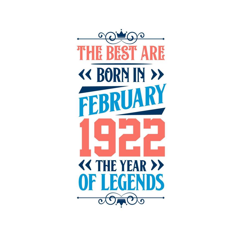 Best are born in February 1922. Born in February 1922 the legend Birthday vector