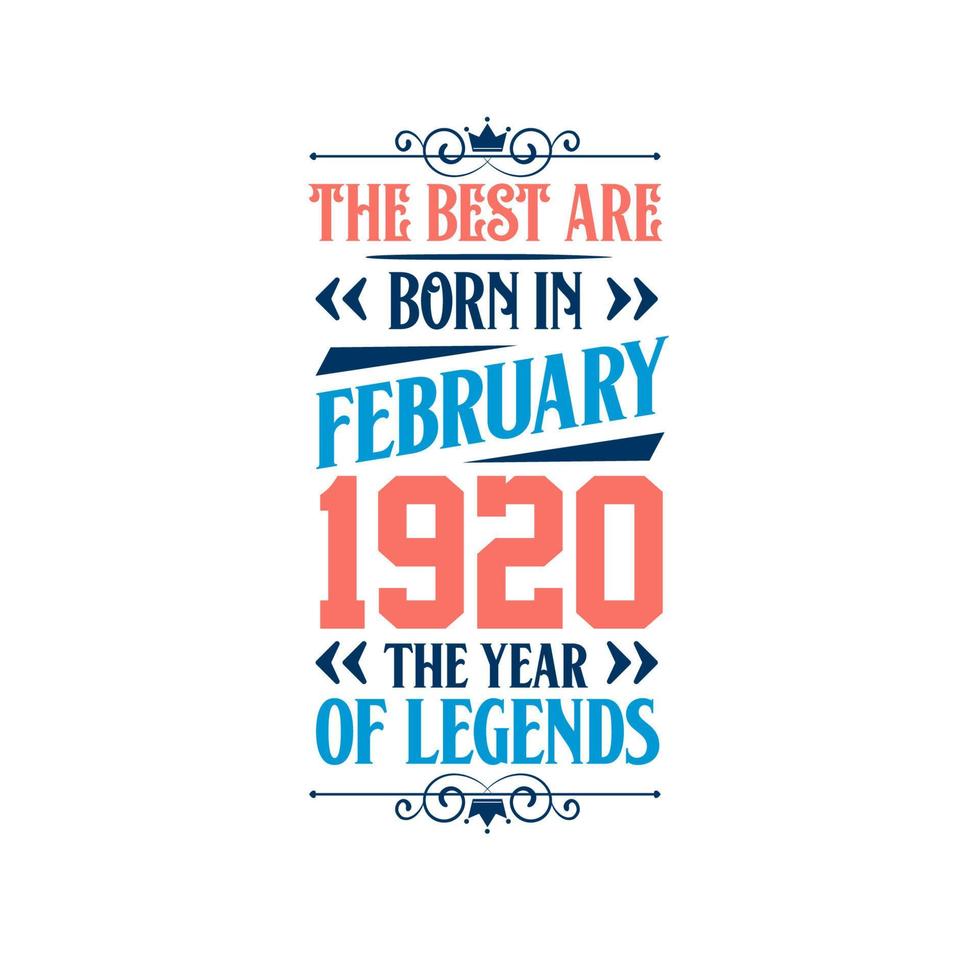 Best are born in February 1920. Born in February 1920 the legend Birthday vector