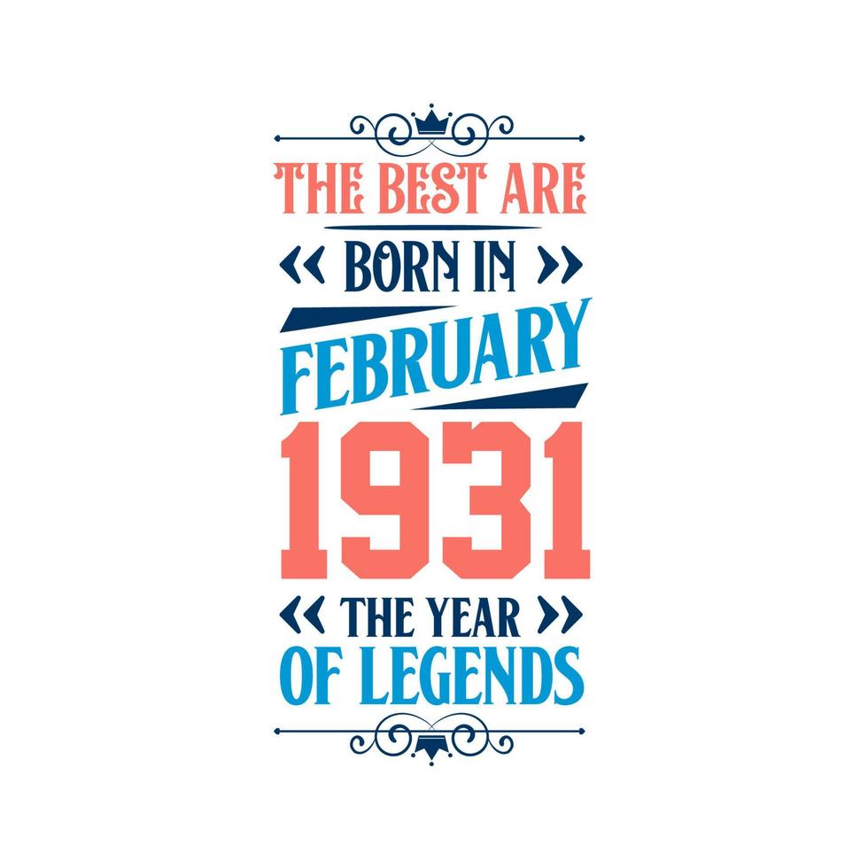 Best are born in February 1931. Born in February 1931 the legend Birthday vector