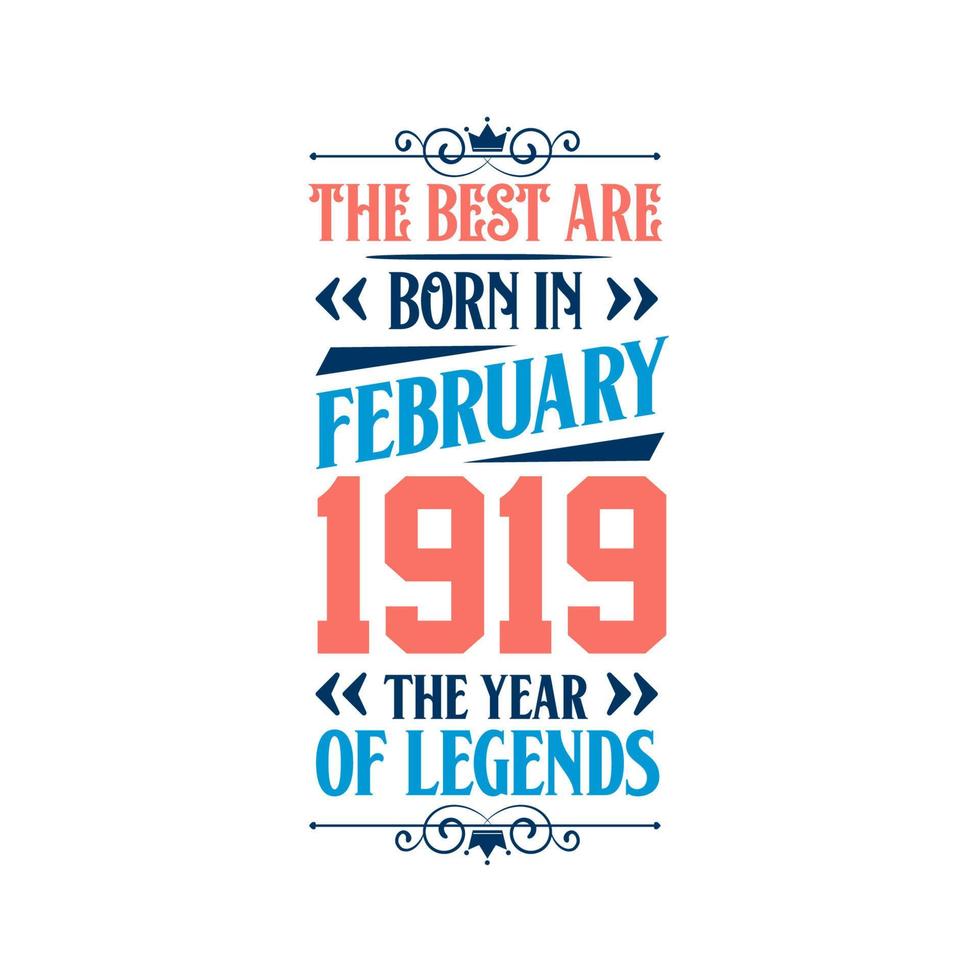 Best are born in February 1919. Born in February 1919 the legend Birthday vector