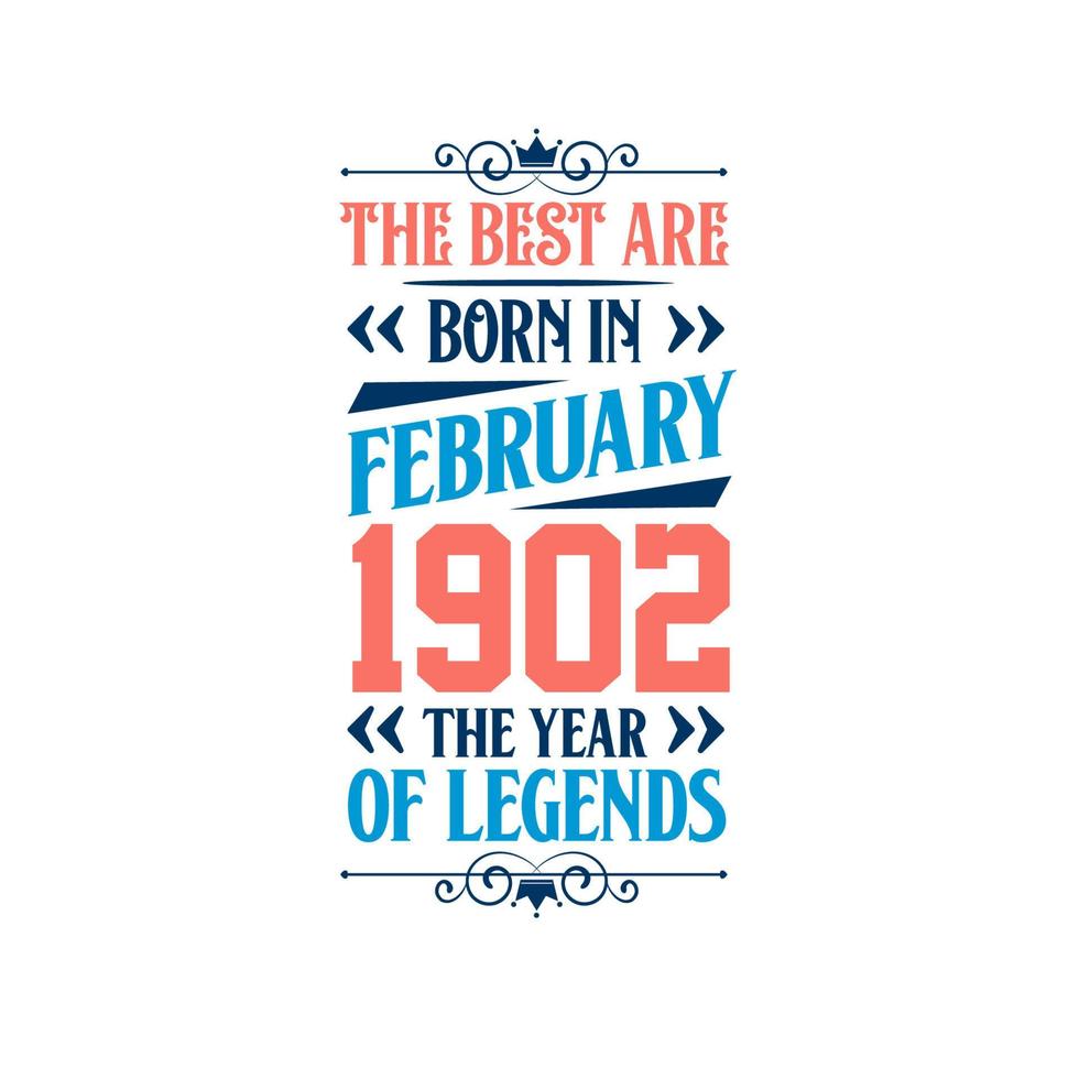 Best are born in February 1902. Born in February 1902 the legend Birthday vector