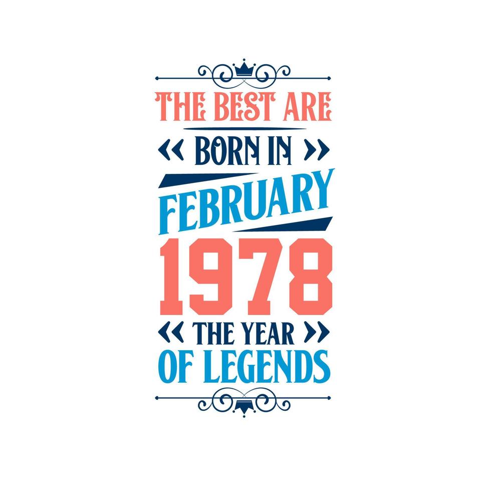 Best are born in February 1978. Born in February 1978 the legend Birthday vector