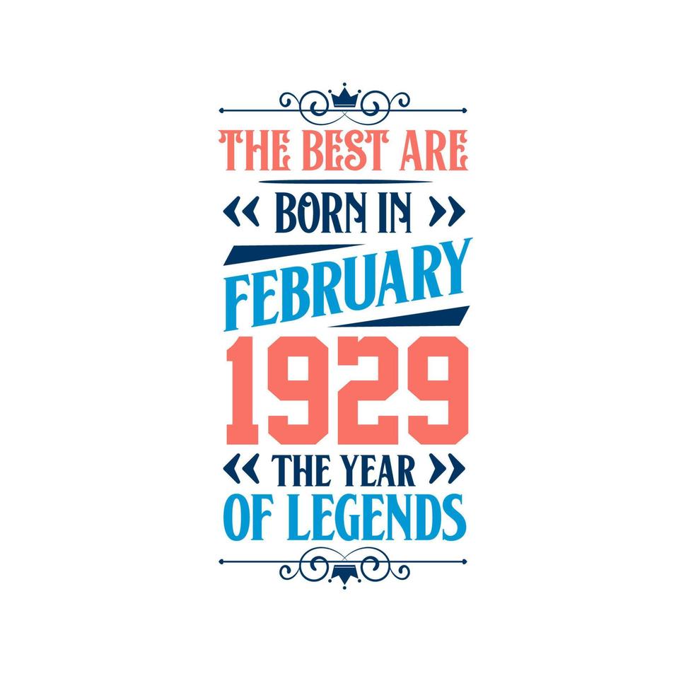 Best are born in February 1929. Born in February 1929 the legend Birthday vector