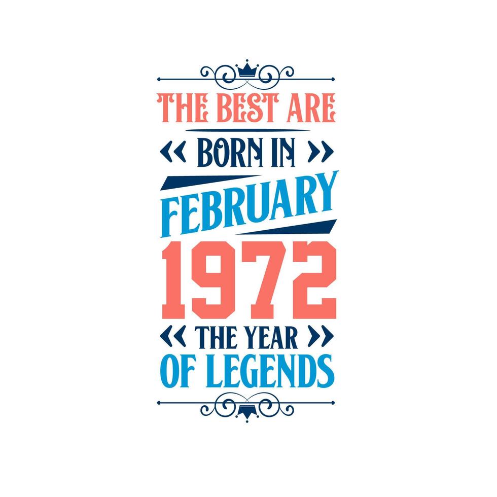 Best are born in February 1972. Born in February 1972 the legend Birthday vector
