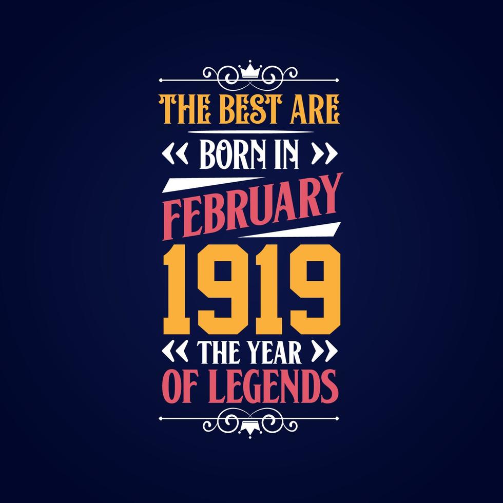 Best are born in February 1919. Born in February 1919 the legend Birthday vector