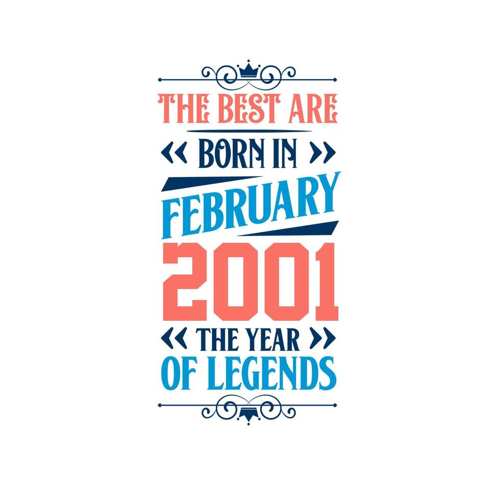 Best are born in February 2001. Born in February 2001 the legend Birthday vector