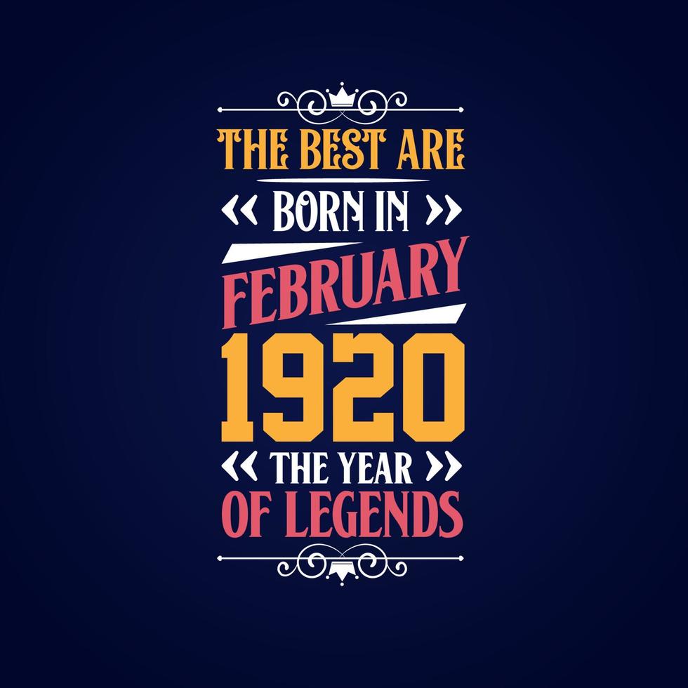 Best are born in February 1920. Born in February 1920 the legend Birthday vector
