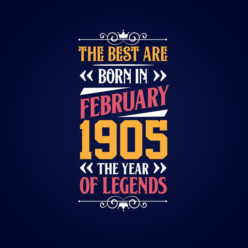 Best are born in February 1905. Born in February 1905 the legend Birthday vector