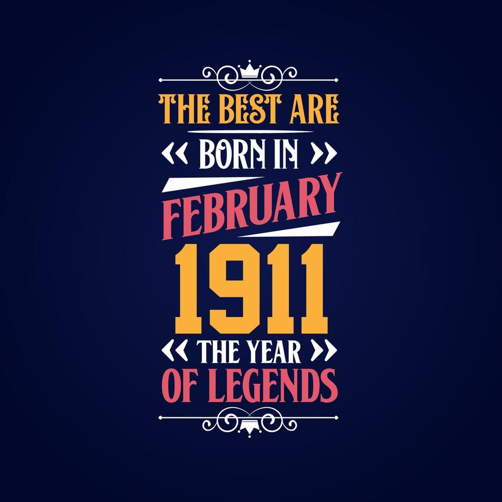 Best are born in February 1911. Born in February 1911 the legend Birthday vector