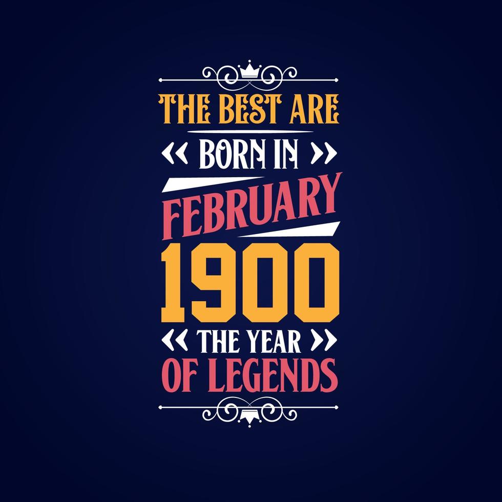 Best are born in February 1900. Born in February 1900 the legend Birthday vector