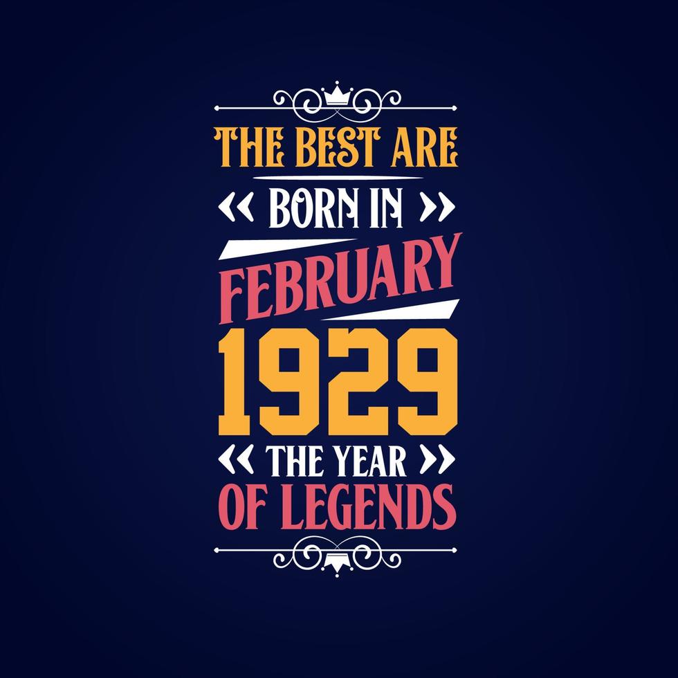 Best are born in February 1929. Born in February 1929 the legend Birthday vector