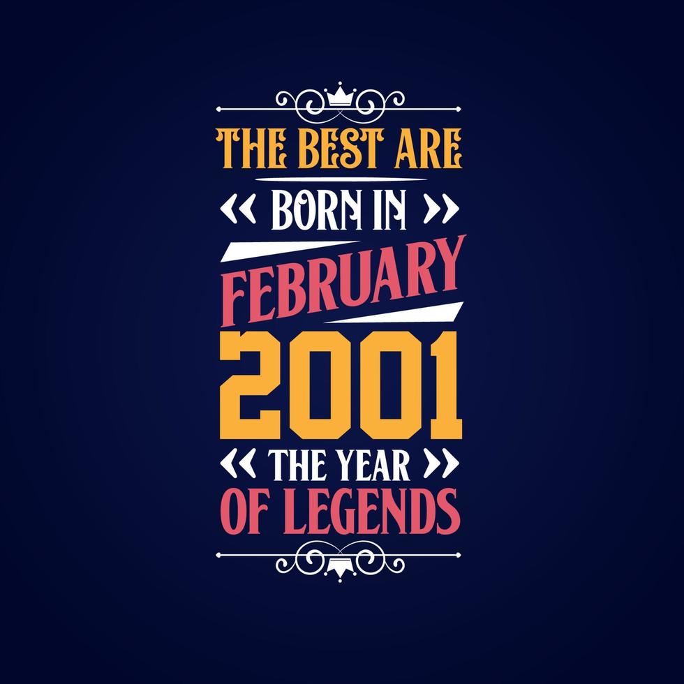 Best are born in February 2001. Born in February 2001 the legend Birthday vector