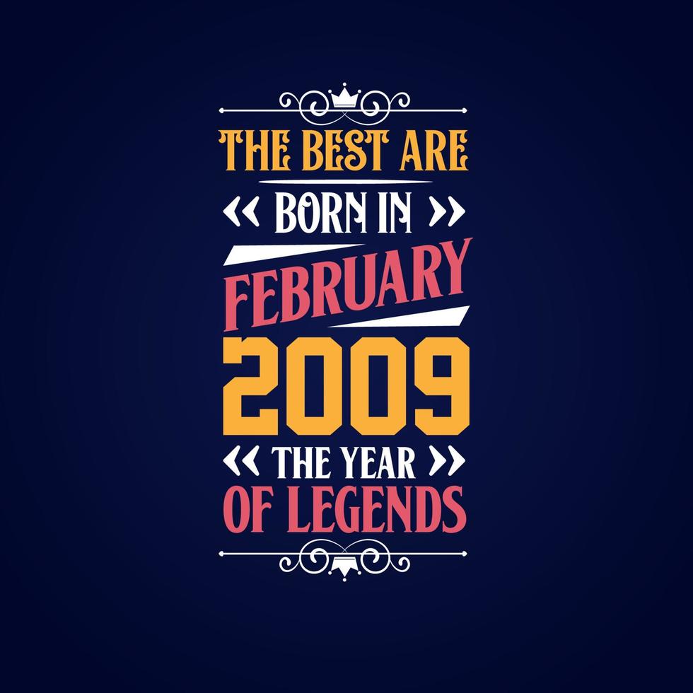 Best are born in February 2009. Born in February 2009 the legend Birthday vector