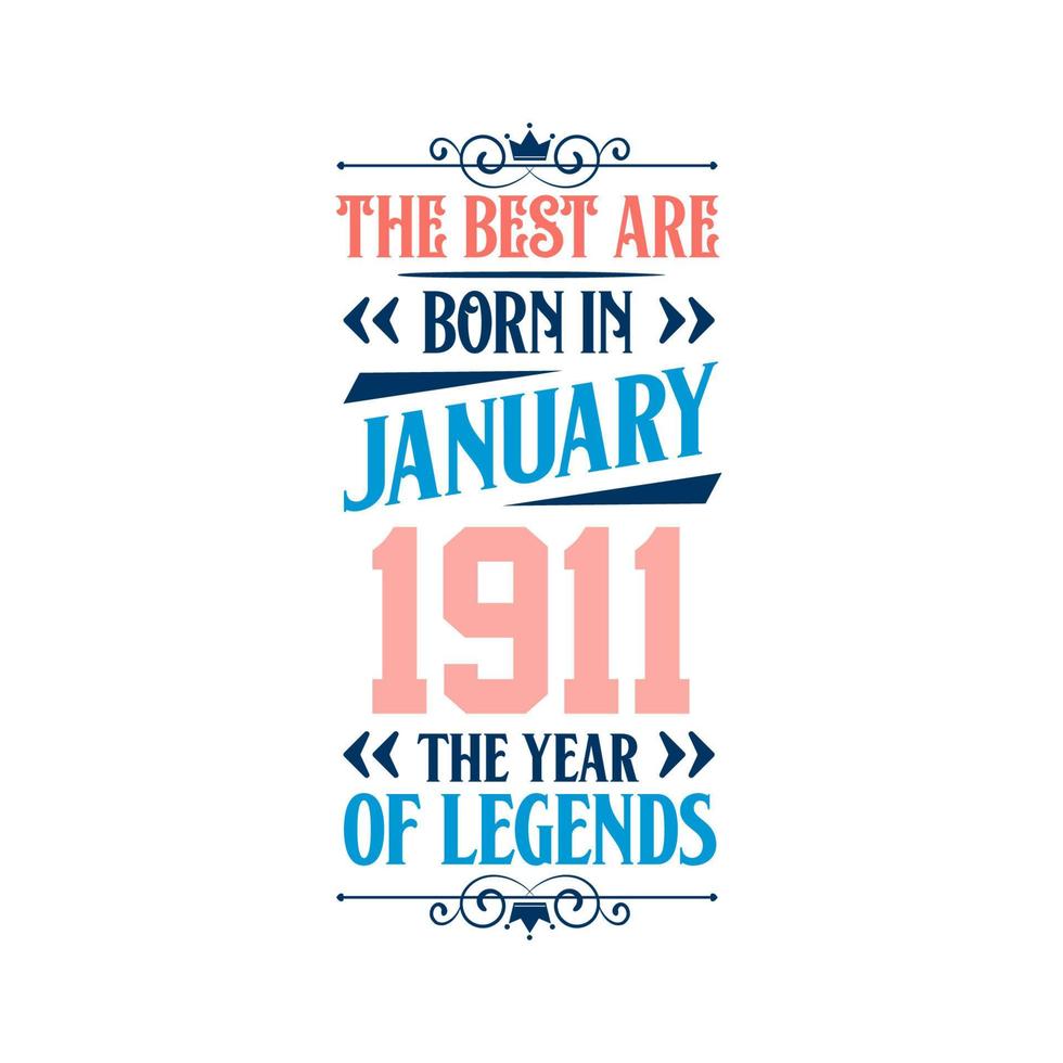 Best are born in January 1911. Born in January 1911 the legend Birthday vector
