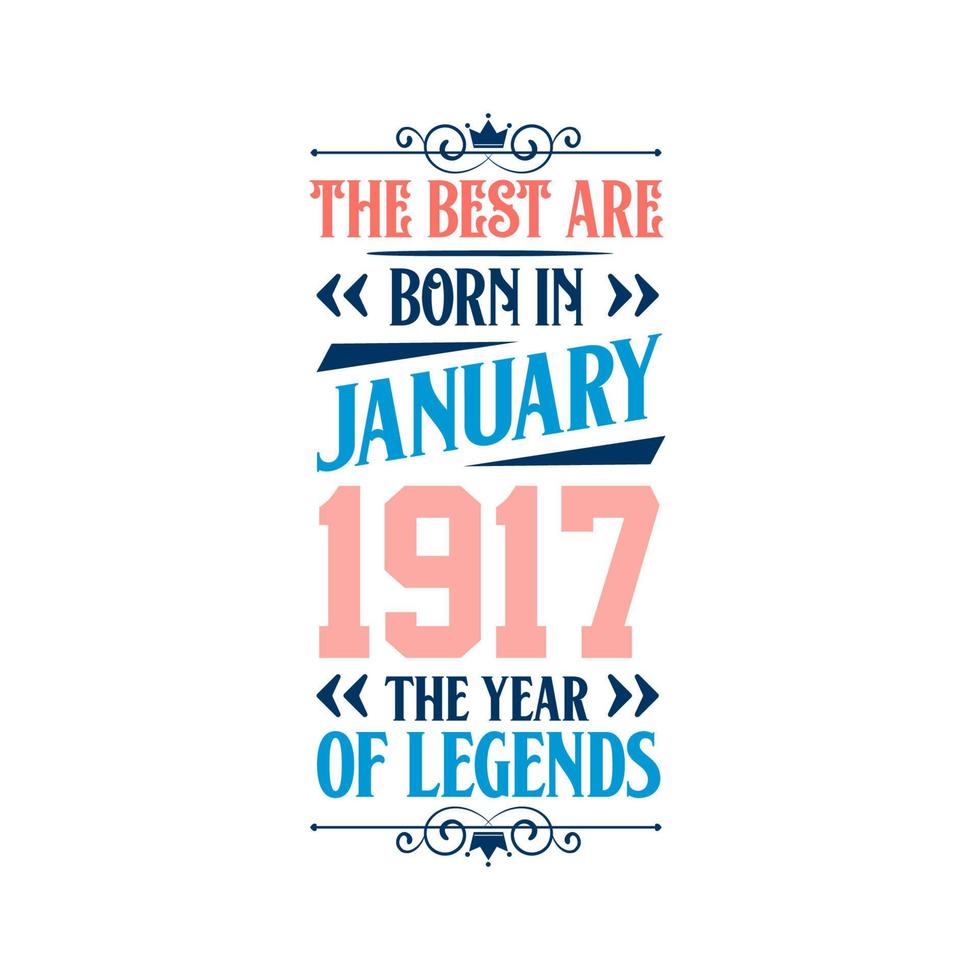 Best are born in January 1917. Born in January 1917 the legend Birthday vector