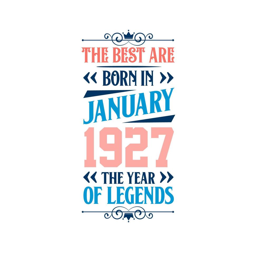 Best are born in January 1927. Born in January 1927 the legend Birthday vector