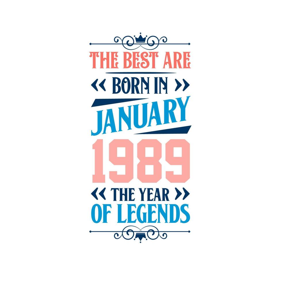 Best are born in January 1989. Born in January 1989 the legend Birthday vector