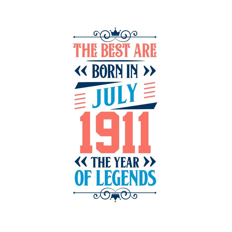 Best are born in July 1911. Born in July 1911 the legend Birthday vector
