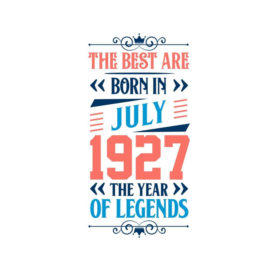 Best are born in July 1927. Born in July 1927 the legend Birthday vector