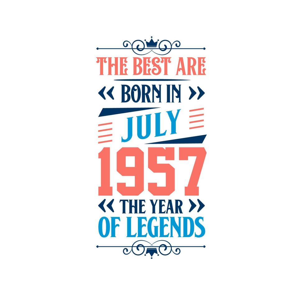 Best are born in July 1957. Born in July 1957 the legend Birthday vector