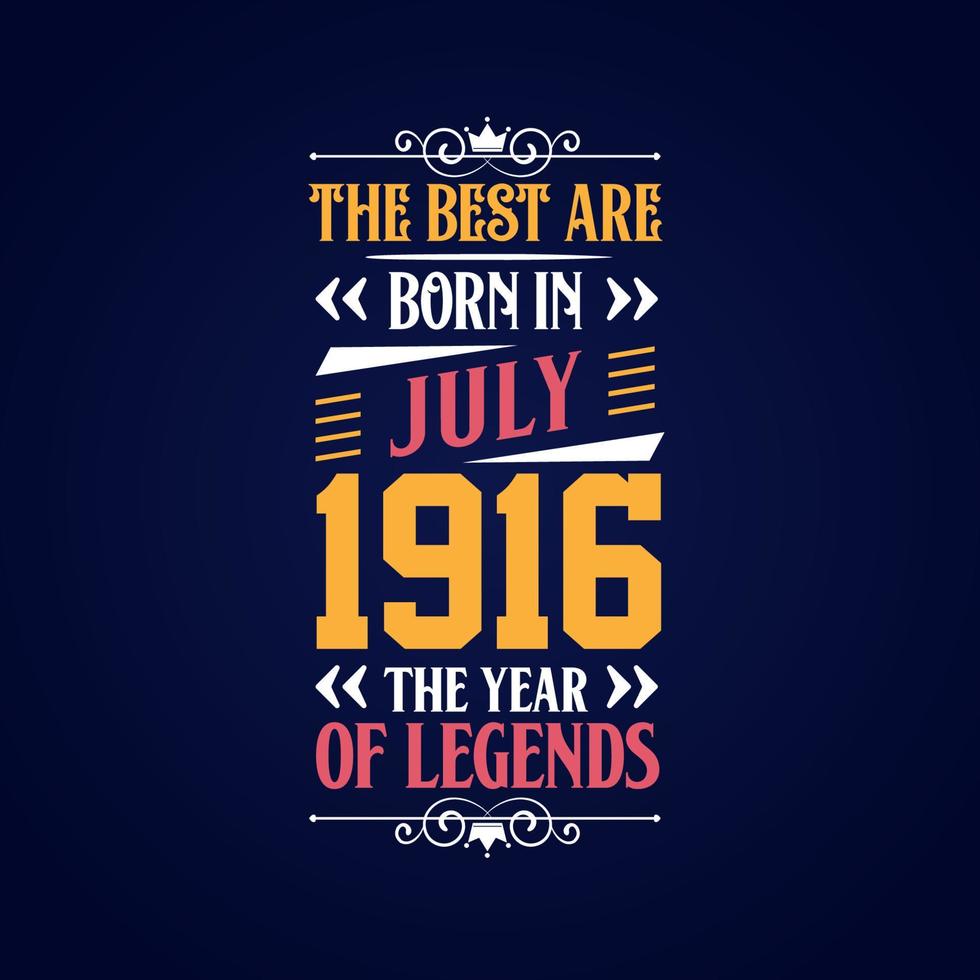 Best are born in July 1916. Born in July 1916 the legend Birthday vector