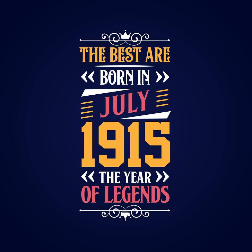 Best are born in July 1915. Born in July 1915 the legend Birthday vector