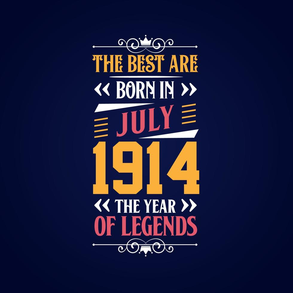 Best are born in July 1914. Born in July 1914 the legend Birthday vector