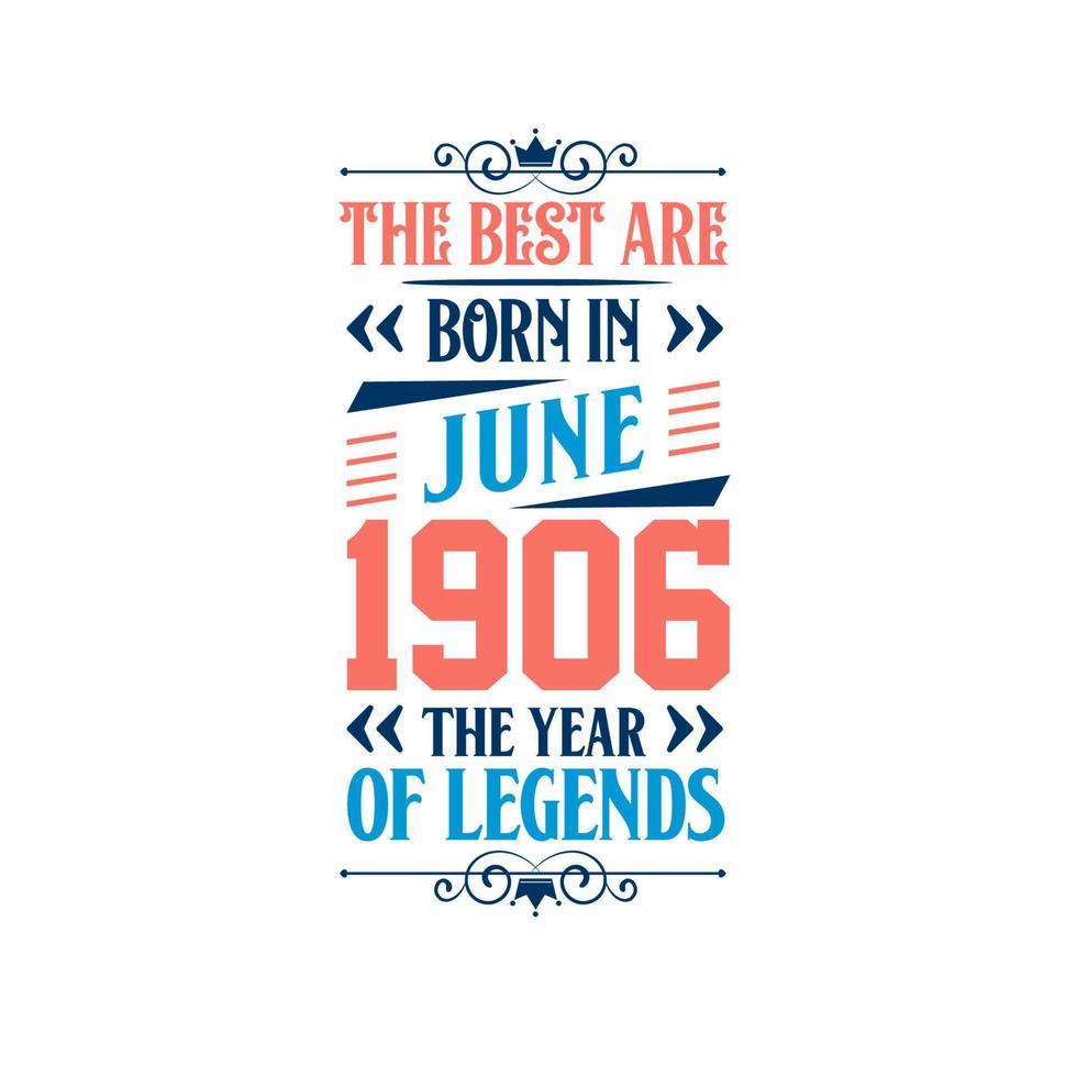 Best are born in June 1906. Born in June 1906 the legend Birthday vector