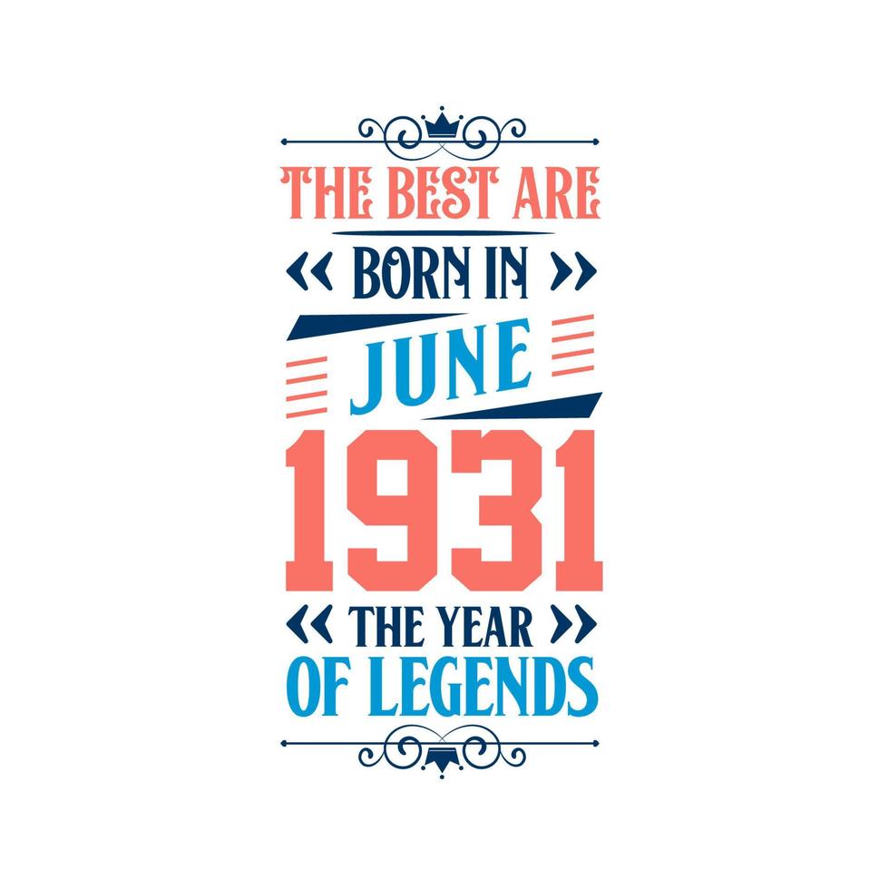 Best are born in June 1931. Born in June 1931 the legend Birthday vector