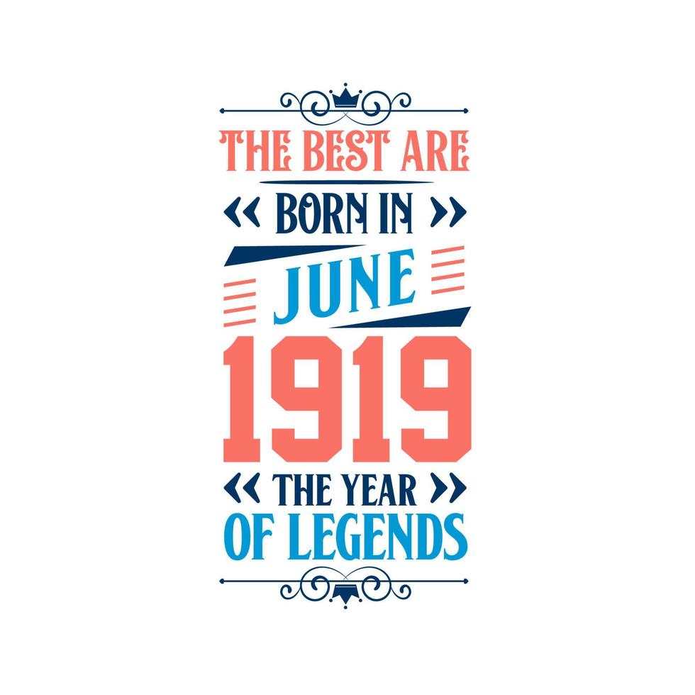 Best are born in June 1919. Born in June 1919 the legend Birthday vector