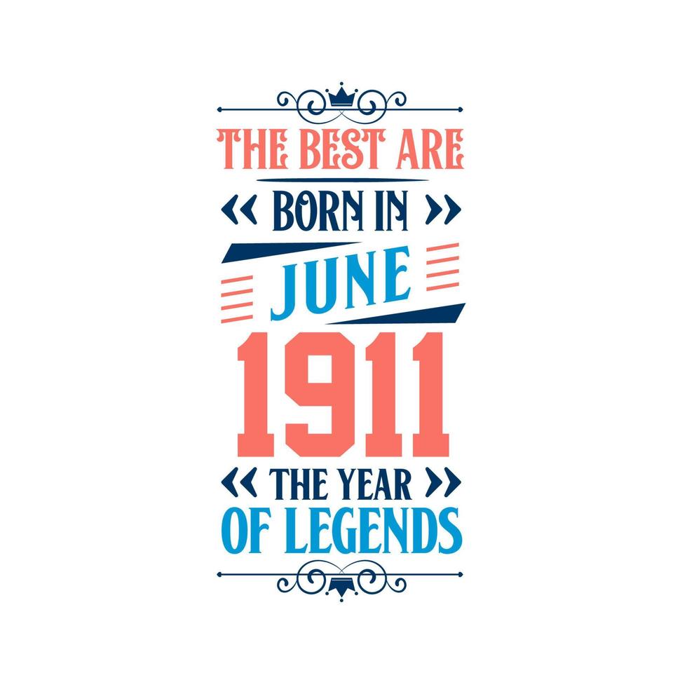 Best are born in June 1911. Born in June 1911 the legend Birthday vector