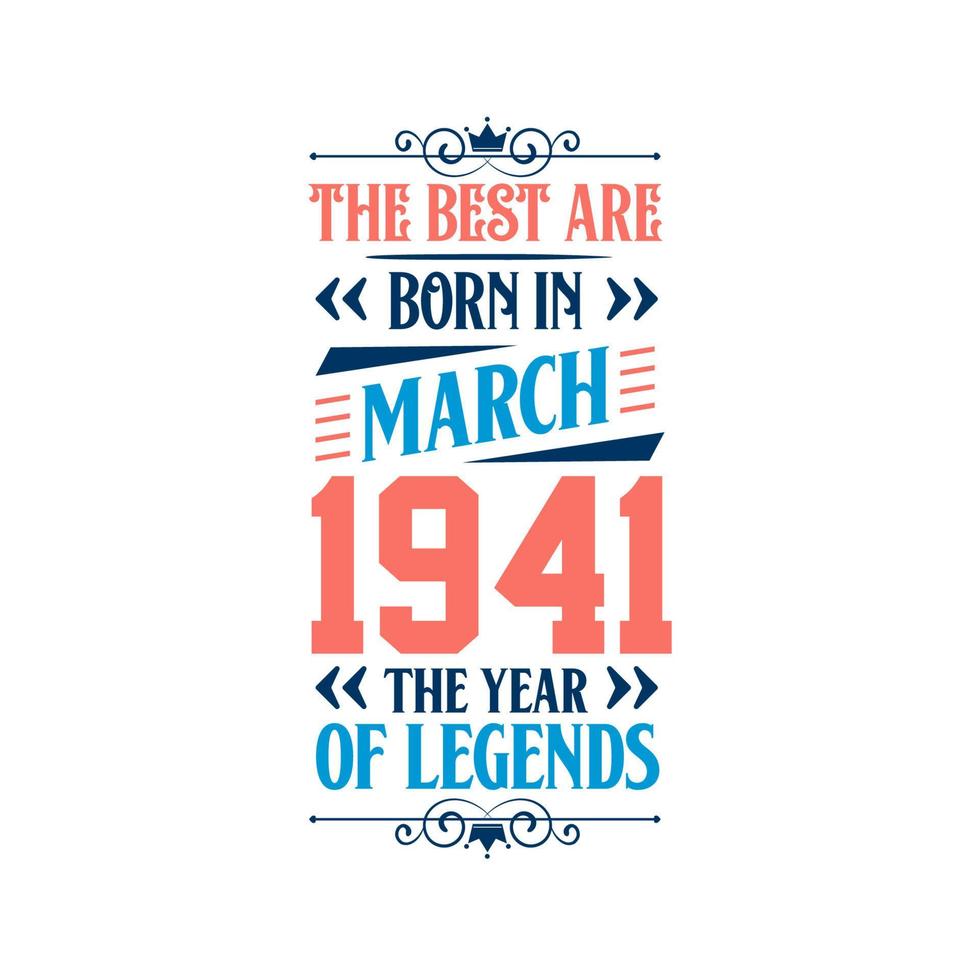 Best are born in March 1941. Born in March 1941 the legend Birthday vector