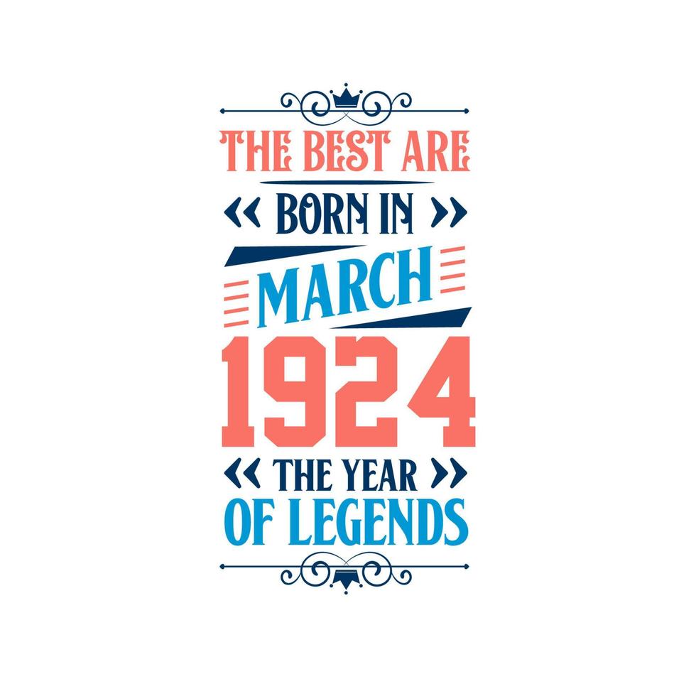 Best are born in March 1924. Born in March 1924 the legend Birthday vector