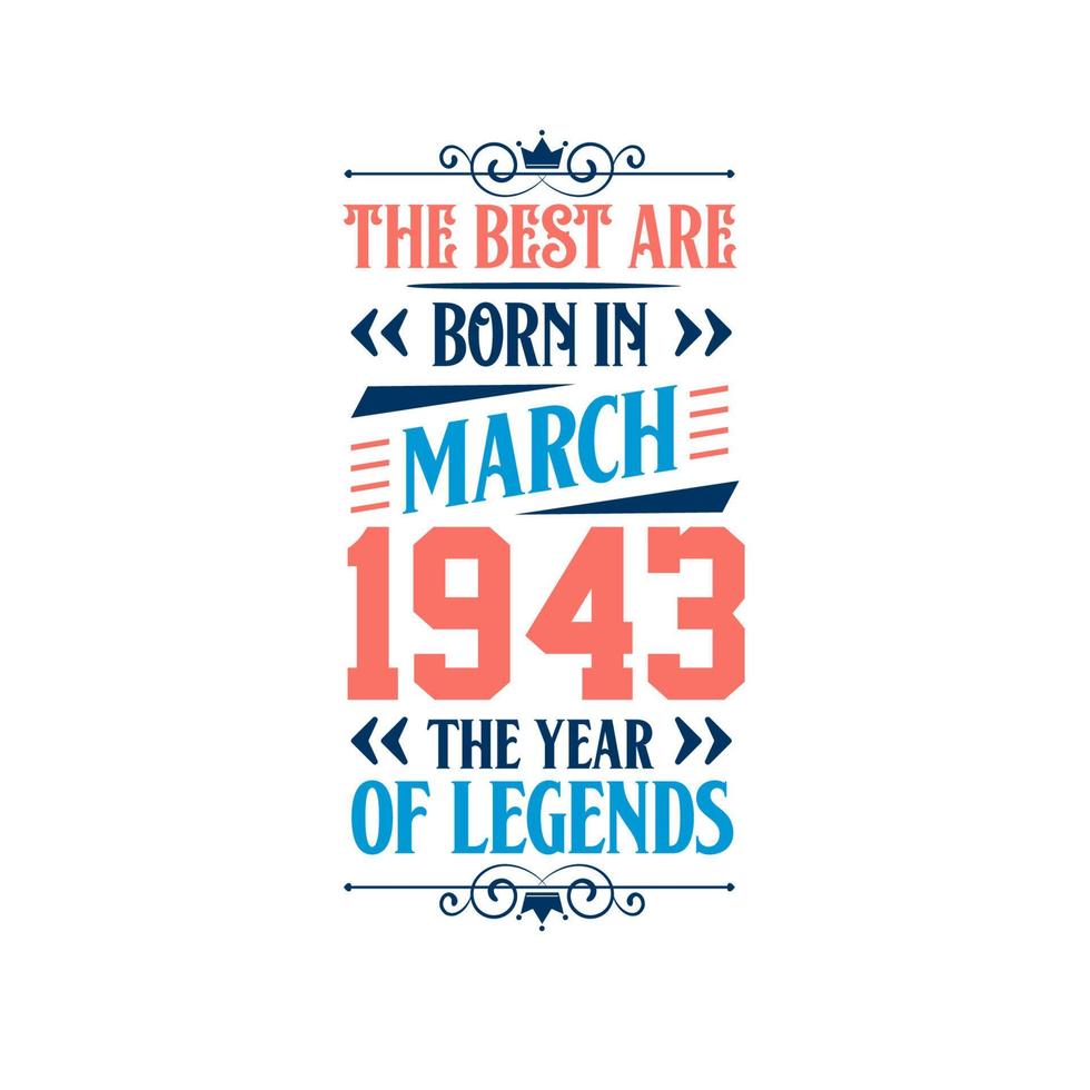 Best are born in March 1943. Born in March 1943 the legend Birthday vector