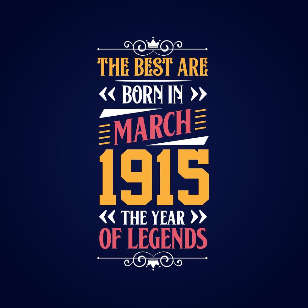 Best are born in March 1915. Born in March 1915 the legend Birthday vector