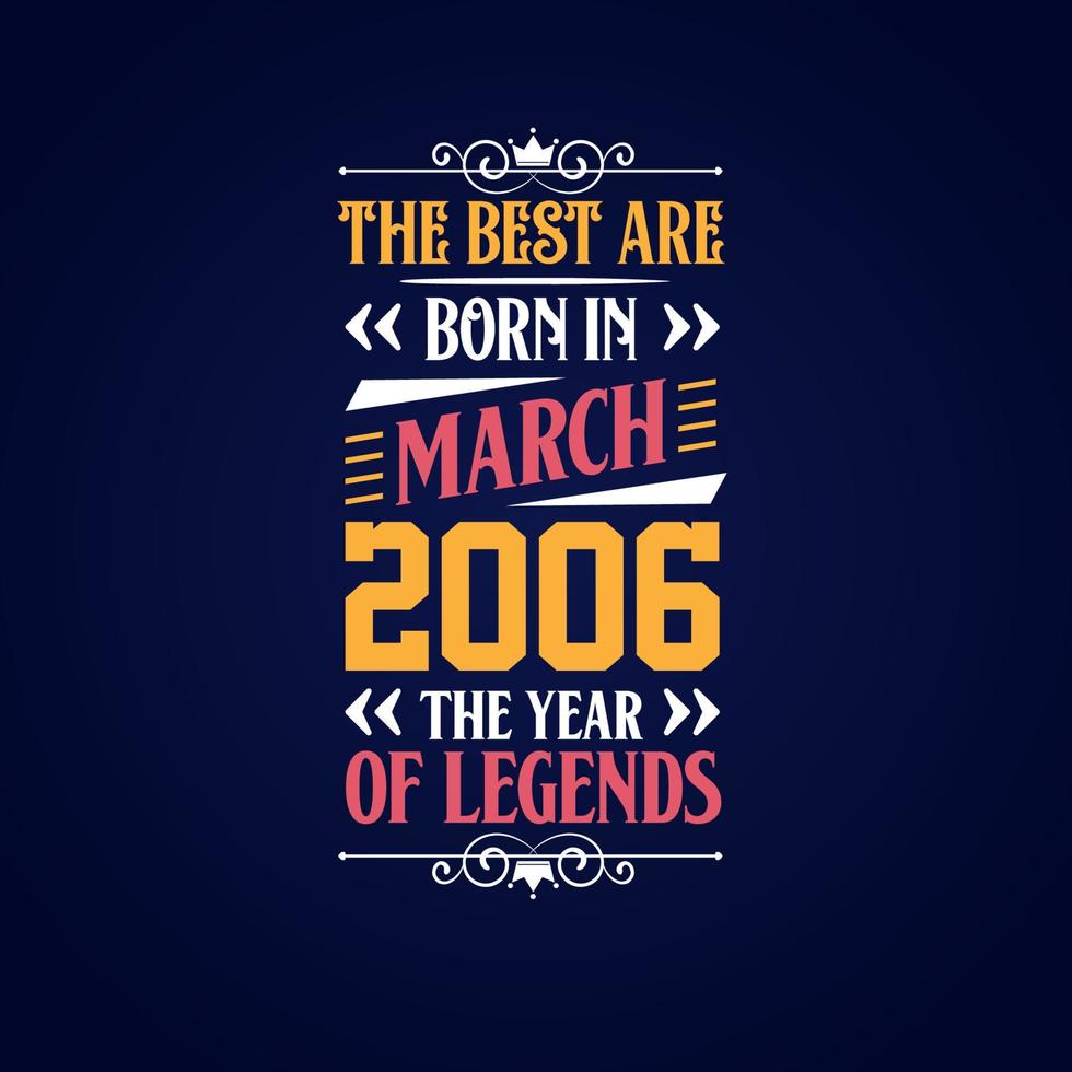 Best are born in March 2006. Born in March 2006 the legend Birthday vector
