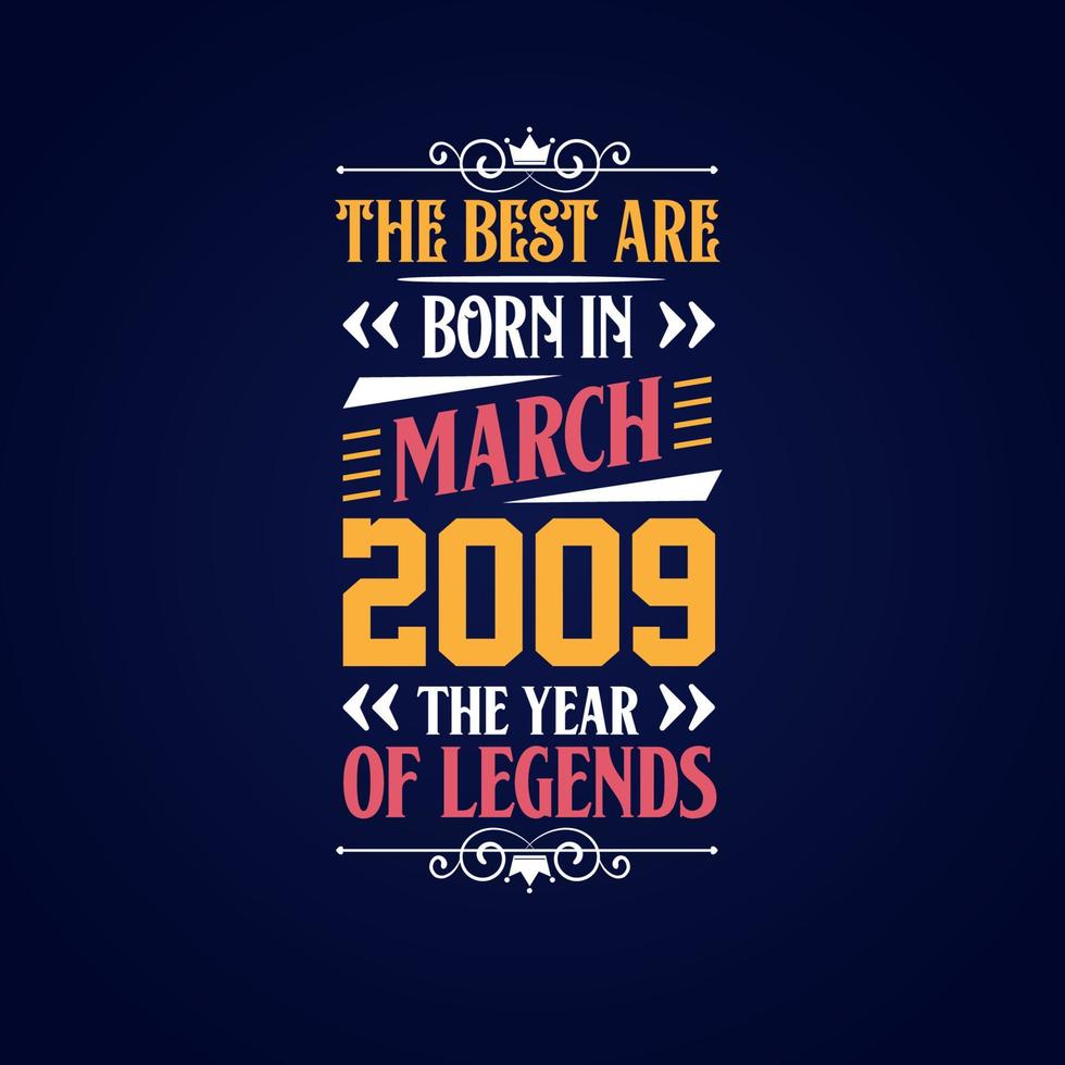 Best are born in March 2009. Born in March 2009 the legend Birthday vector